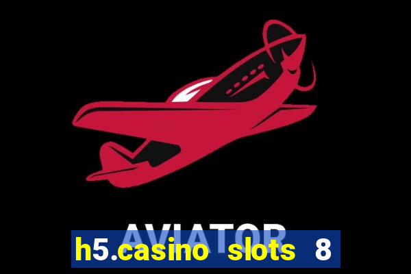 h5.casino slots 8 paga mesmo